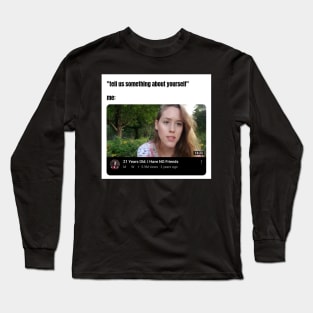 young with no friends Long Sleeve T-Shirt